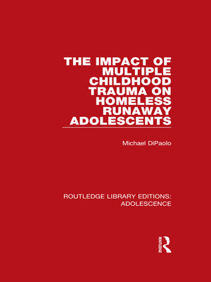 cover image of The Impact of Multiple Childhood Trauma on Homeless Runaway Adolescents